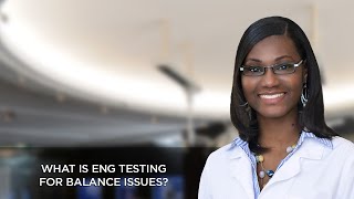 What is ENG Testing for Balance Issues?