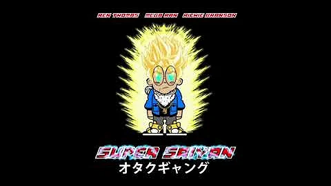 SUPER SAIYAN Feat. REN THOMAS, MEGA RAN, RICHIE BRANSON (produced by ILL OMEGA)