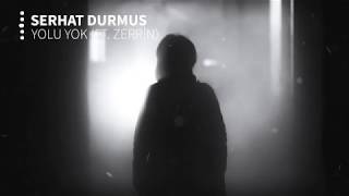 Serhat Durmus   Yolu Yok ft  Zerrin Resimi