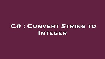 C# : Convert String to Integer