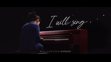 I will sing (Official Video) - Gillaume & René Worship