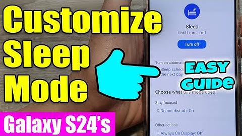 😴 Galaxy S24 Sleep Mode: Customize It for Better Sleep and Battery Life! 🔋
