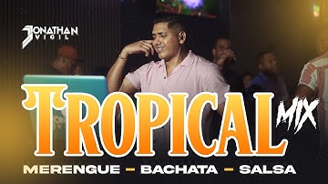 #TROPICAL #MIX (#MERENGUE - #BACHATA - #SALSA) - @DjJonathanVigil