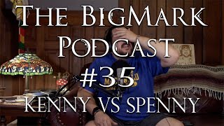 The Bigmark Podcast 35: Kenny vs Spenny
