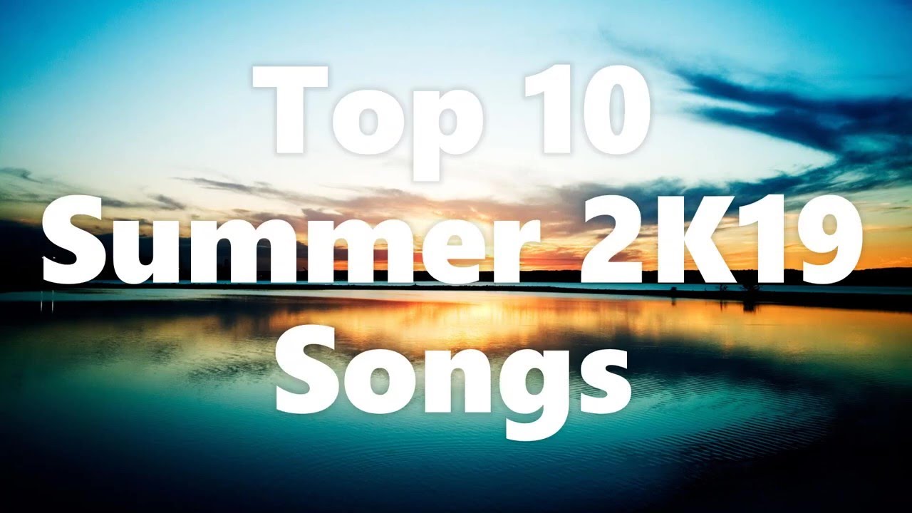 Top 10 Summer 2019 Songs YouTube