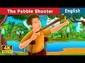 The Pebble Shooter Story in English | Stories for Teenagers | English Fairy Tales