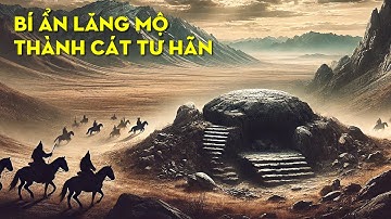 Vị trí bất ngờ vén màn bí ẩn lăng mộ Thành Cát Tư Hãn