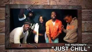 The Fraternity  Just Chill 