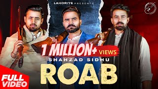 ROAB (Official Video) - Shahzad Sidhu | Latest Punjabi Song | Waqar Bhinder | Zaib Muneer | Lahoriye