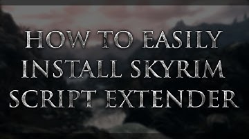 How to Easily Install Skyrim Script Extender!!!