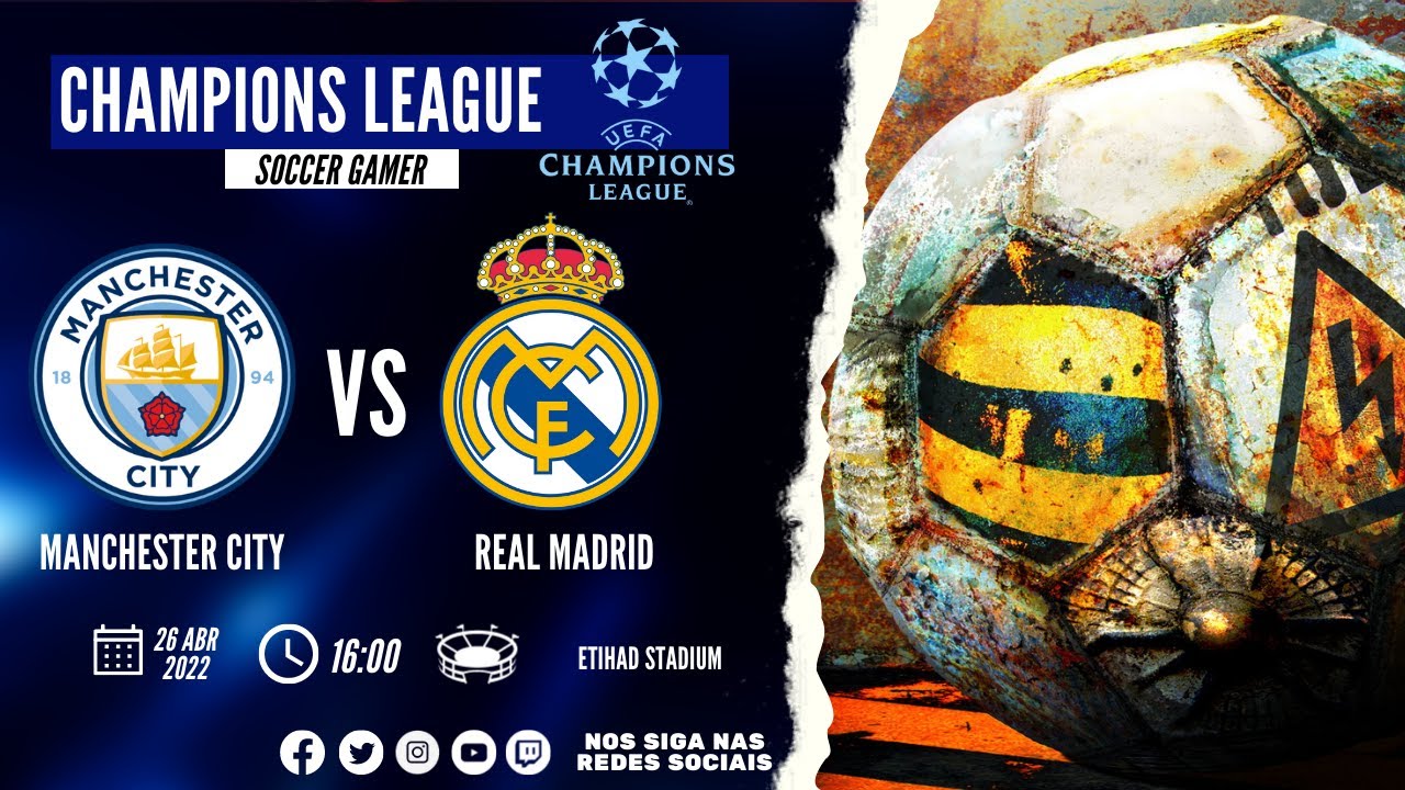 MANCHESTER CITY X REAL MADRID - CHAMPIONS LEAGUE 21/22, SEMIFINAL