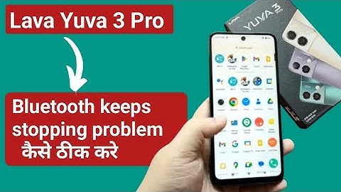 लावा युवा 3 प्रो में ब्लूटूथ रुकने की समस्या, रुकने की समस्या को कैसे हल करें