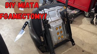How to do a FOAMECTOMY on your Miata Seats!