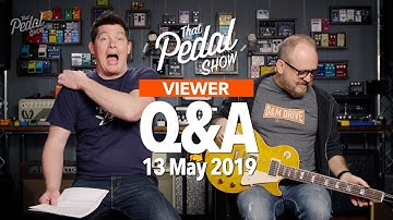 Viewer Comments & Questions: 13 May 2019 – That Pedal Show