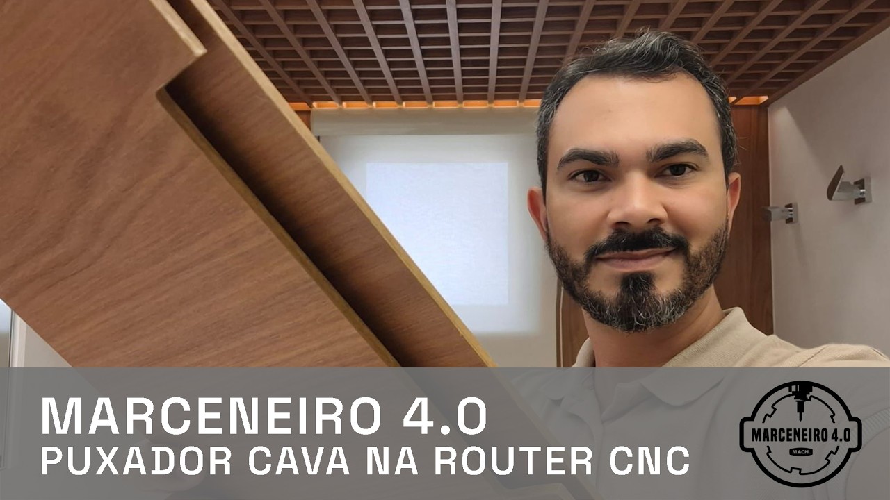 Marceneiro 4.0 - Episódio 7 - Puxador Cava na Router cnc