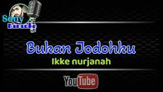 KARAOKE BUKAN JODOHKU IKKE NURJANAH