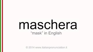 Correct italian pronunciation of maschera, mask