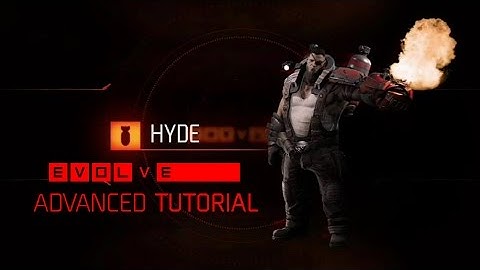 Evolve Hyde Tutorial + Advanced