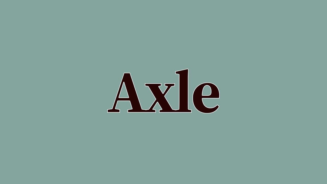 Axle Meaning and Pronunciation YouTube