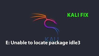 KALI FIX: E: Unable to locate package idle3