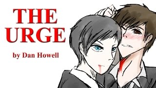 The Urge - A Dan and Phil Fan Fiction by Dan Howell