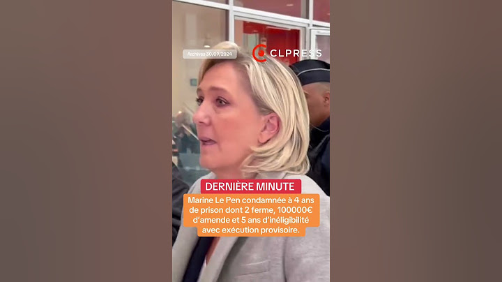 Marine Le Pen condamnée : 4 ans de prison et 5 ans d’inéligibilité avec exécution provisoire