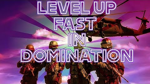 LEVEL UP FAST IN DOMINATION