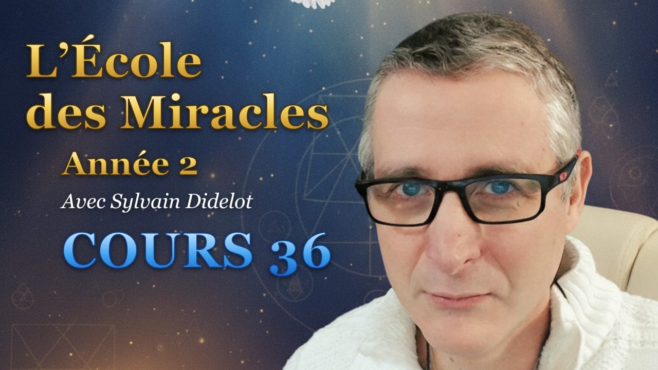 L'École des Miracles — Cours 36 avec Sylvain Didelot et Michel Morin