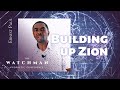 12 | Building Zion - Ernest Paul, The Watchman