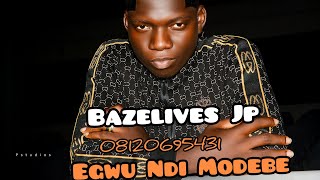 Bazelives Jp _ Ndi Modebe 2 {Onye  Aghana Nwanne}