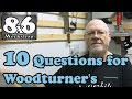 Woodturners "10 Questions"