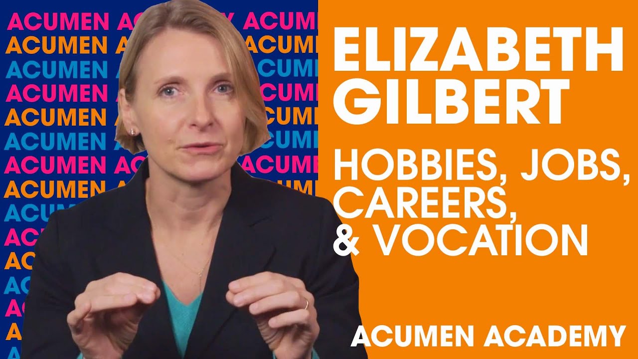 Elizabeth Gilbert on Distinguishing Between Hobbies, Jo… — Transcript