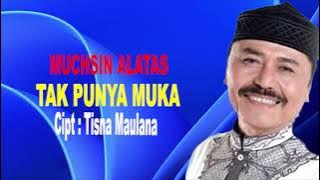 Muchsin Alatas - Tak Punya Muka - Cipt :Tisna Maulana
