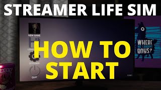 STREAMER LIFE SIMULATOR - WALKTHROUGH - How to start first things