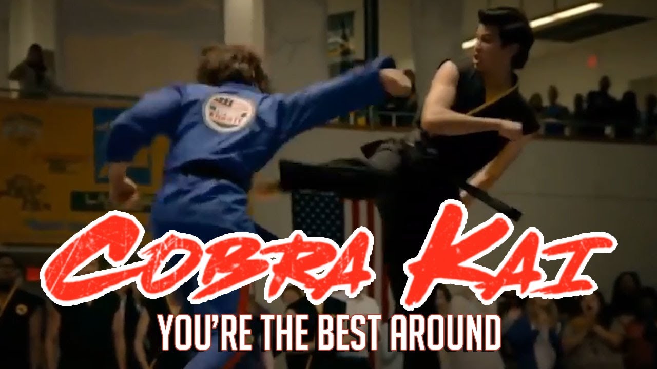 Cobra Kai  - You're The Best Around