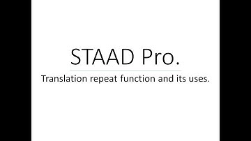 Translation repeat and its uses in STAAD Pro?
