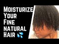 HOW TO MOISTURIZE YOUR FINE NATURAL HAIR 💦