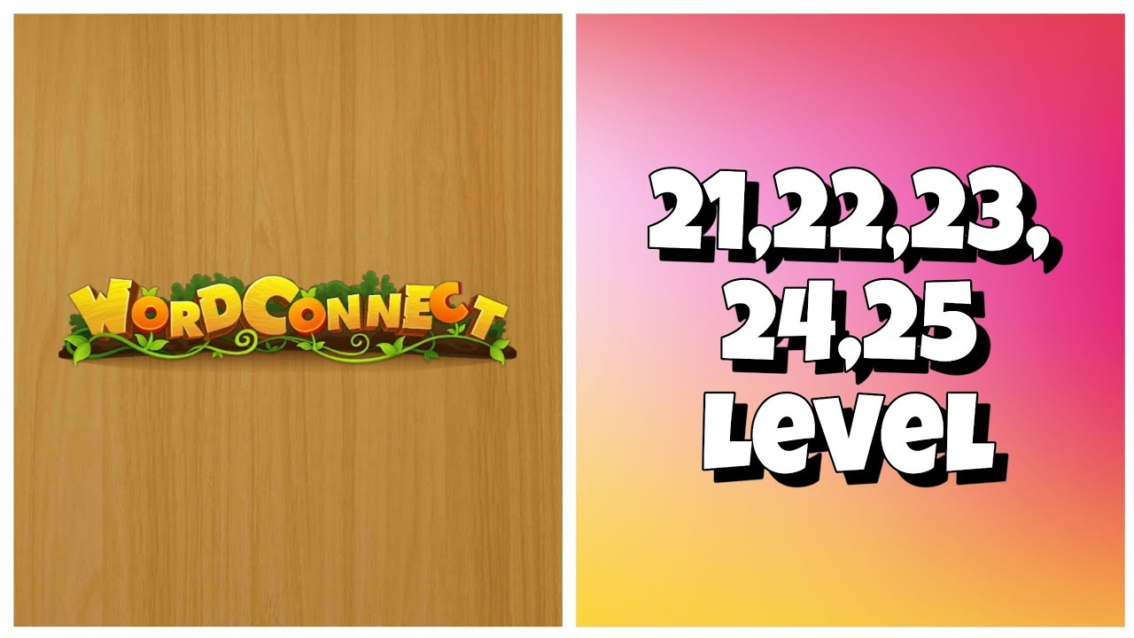 Word Connect - 21,22,23,24,25 Level Answers