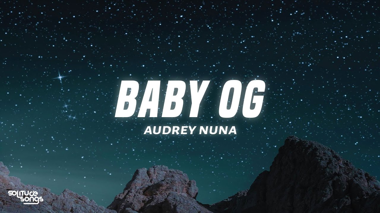 Ver AUDREY NUNA - Baby OG (Lyrics) no YouTube Ver AUDREY NUNA - Baby OG (Lyrics) no YouTube