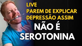 LIVE - NÃO É SEROTONINA! O QUE CAUSA A DEPRESSÃO E ANSIEDADE #011
