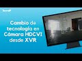 Cambio de tecnología en cámara HDCVI desde XVR