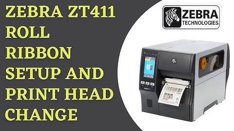How To Zebra ZT410-411 Roll Ribbon Setup And Print Head Change