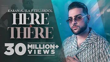 KARAN AUJLA : Here & There | Tru-Skool | BTFU | New Punjabi Song 2021 | Latest Punjabi Songs 2021