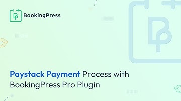 Paystack Payment Gateway: How to Integrate with BookingPress Pro Plugin