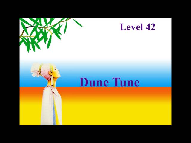 Level 42 - Dune Tune