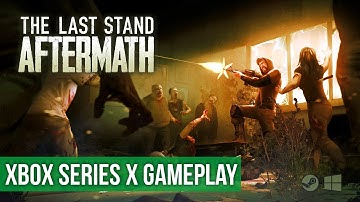 The Last Stand Aftermath - Xbox Series X Gameplay (60FPS)