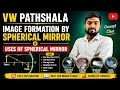 Image Formation by Spherical Mirror & Uses of Spherical Mirror| Part 4|Class 10 Science|VW PATHSHALA