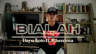 BIALAH - DAYU KOTO Feat. RHENIMA