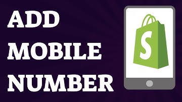 How To Add Mobile Number To Shopify Account 2021 Easy