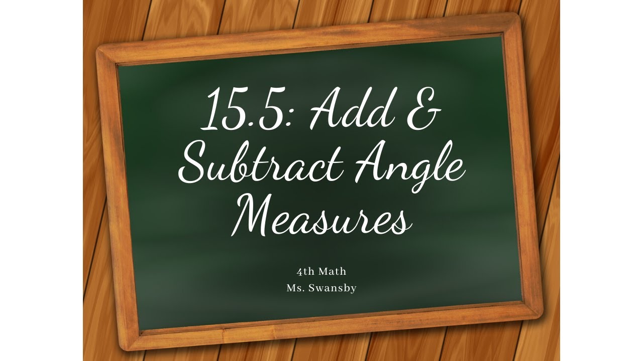 4th Math: 15.5 - Add and Subtract Angle Measures - YouTube